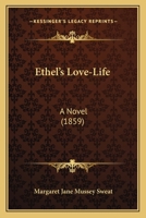 Ethel’s Love-Life: A Novel 116659646X Book Cover