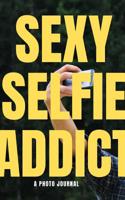 Sexy Selfie Addict 0464063736 Book Cover