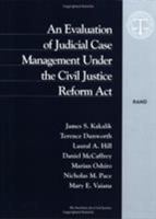 Just, Speedy, and Inexpensive?: An Evaluation of Judicial Case Management Under the Civil Justice Reform Act 0833024744 Book Cover