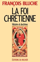 La foi chrétienne: Histoire et doctrines (French Edition) 2268021823 Book Cover