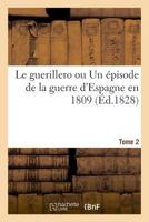Le guerillero ou Un épisode de la guerre d'Espagne en 1809. Tome 2 2019323818 Book Cover