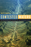 Contested Waters: An Environmental History of the Colorado River 1607329085 Book Cover