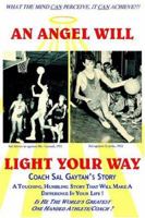 An Angel Will Light Your Way: Coach Sal Gaytan's Story 1418400270 Book Cover