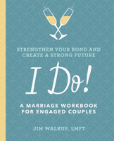 I Do!: A Marriage Workbook for Engaged Couples 1641522135 Book Cover