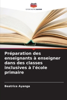 Préparation des enseignants à enseigner dans des classes inclusives à l'école primaire (French Edition) 6207731077 Book Cover