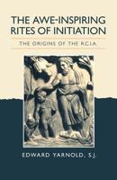 The Awe-Inspiring Rites of Initiation: The Origins of the Rcia 081462281X Book Cover