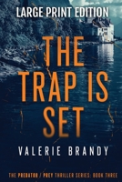 The Trap is Set: The Predator / Prey Thriller Series: Book Three: Large Print Edition 1964161282 Book Cover