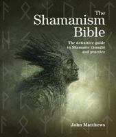 The Shamanism Bible: The definitive guide to Shamanic thought and practice 1770854673 Book Cover