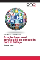 Google Apps en el aprendizaje de educación para el trabajo (Spanish Edition) 6139409802 Book Cover