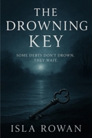The Drowning Key: Some Debts Don’t Drown B0FSDTS4WL Book Cover