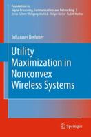 Utility Maximization in Nonconvex Wireless Systems 3642443974 Book Cover