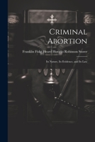 Criminal Abortion: Its Nature, Its Evidence, and Its Law 1021962422 Book Cover