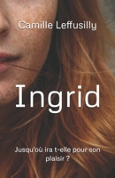 Ingrid: Jusqu'où ira t-elle pour son plaisir ? (French Edition) B0F28C3LXZ Book Cover