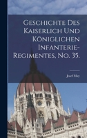 Geschichte des kaiserlich und königlichen Infanterie-Regimentes, No. 35. 1018190988 Book Cover