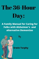 The 36-Hour Day: A Family Manual for Caring for Folks with Alzheimer's and alternative Dementias B0BBQB6RDP Book Cover