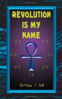 Revolution Is My Name 1425994849 Book Cover