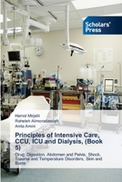 Principles of Intensive Care, CCU, ICU and Dialysis, (Book 5): Drug, Digestion, Abdomen and Pelvis, Shock, Trauma and Temperature Disorders, Skin and Burns 6138956524 Book Cover