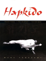 Hapkido: Traditions, Philosophy, Technique: Traditions, Philosophy, Technique 0834804441 Book Cover