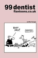 99 dentist flantoons.co.uk: 99 great and funny cartoons about dentists 1493534173 Book Cover
