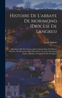 Histoire De L'abbaye De Morimond (diocèse De Langres): Quatrième Fille De Citeaux, Qui Comptait Dans Sa Filiation Environ 700 Monastères Des Deux Sexe 1017233721 Book Cover