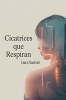 Cicatrices que respiran (Spanish Edition) B0GSGY1D8W Book Cover