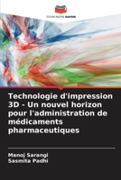 Technologie d'impression 3D - Un nouvel horizon pour l'administration de médicaments pharmaceutiques (French Edition) 6207877853 Book Cover