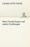 Mein Freund Kaspar Und Andere Erz Hlungen 3743729504 Book Cover