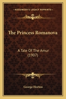 The Princess Romanova: A Tale of the Amur 1022830570 Book Cover
