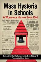 Mass Hysteria in Schools: A Worldwide History Since 1566 0786478888 Book Cover