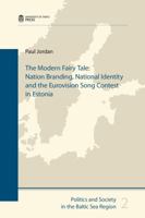 The Modern Fairy Tale: Nation Branding, National Identity and the Eurovision Song Contest in Estonia 9949325587 Book Cover