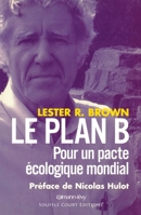 Le Plan B: Pour un pacte écologique mondial 2702138586 Book Cover