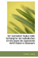 Der Karmeliter Paulus Helia: Vorkampfer Der Katholischen Kirche Gegen Die Sogenannte Reformation in 1113382481 Book Cover