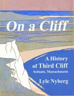On a Cliff: A History of Third Cliff in Scituate, Massachusetts 173547455X Book Cover