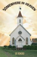 Somewhere in Heaven on Earth 1432785087 Book Cover
