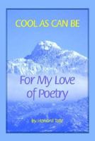 Cool as Can Be: For My Love of Poetry 1594082030 Book Cover