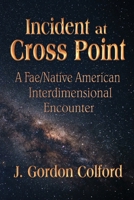 Incident at Cross Point: A Fae/Native American Encounter B0H4CCCC86 Book Cover