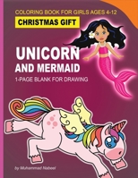 Unicorn and Mermaid Coloring Book for Girls Ages 4-12 - 1-Page Blank for Drawing: Kids Coloring Book with Sketchbook for Christmas 1672255864 Book Cover