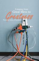 Limping from Great Mess to Greatness: Pains and Gains of Greatness 1466979534 Book Cover