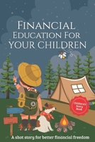 Financial Education For Your Children: A shot story for better financial freedom B0FTLXMRYQ Book Cover