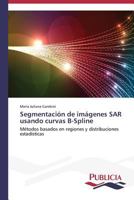 Segmentación de imágenes SAR usando curvas B-Spline 3639558596 Book Cover