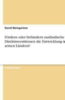 Fördern oder behindern ausländische Direktinvestitionen die Entwicklung in armen Ländern? 3640992598 Book Cover