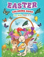 Easter Coloring Book For Kids Ages 4-8: A Collection Of Fun And Funny Amazing Easter Coloring Book Unique And High Quality Coloring Pages For Boys And ... Easter Day Makes A Perfect Gift For Easter B08YHZVN72 Book Cover
