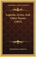 Legends, Lyrics, and Other Poems 1165541165 Book Cover