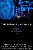 The Humanizing Brain: Where Religion and Neuroscience Meet 0829812008 Book Cover