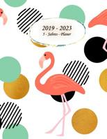 2019 - 2023 5 - Jahres - Planer: Monatsplaner f�r 5 Jahre - 60 Monate Kalender, 5 Jahre Terminvereinbarung, Tagebuch, Logbuch (Design: Flamingo) 1081103884 Book Cover