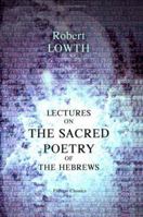 Lectures on the Sacred Poetry of the Hebrews 1514264919 Book Cover