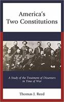 America’s Two Constitutions: A Study of the Treatment of Dissenters in Time of War 1683931122 Book Cover