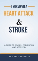 I Survived A Heart Attack And Stroke B0CSF2Y5RY Book Cover