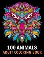 100 Animals Adult Coloring Book: With Lions, Elephants, Owls, Horses, Dogs, Cats, and Many More! Stress Relieving Designs for Adults Relaxation Creative haven books 1693172119 Book Cover