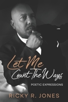 Let Me Count the Ways: Poetic Expressions 1950861910 Book Cover
